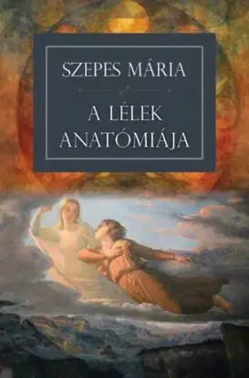 A lélek anatómiája - Mária Szepes