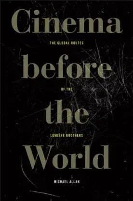 Cinema Before the World - Michael Allan