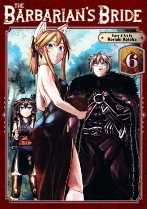 The Barbarian's Bride Vol. 6 - Noriaki Kotoba