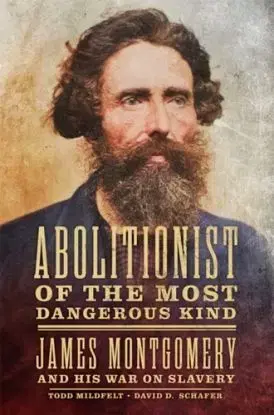 Abolitionist of the Most Dangerous Kind - David D. Schafer, Todd Mildfelt