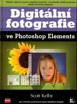 Digitální fotografie ve Photoshop Elements - Scott Kelby