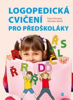 Logopedická cvičení pro předškoláky - Ivana Novotná, Miroslav Růžek