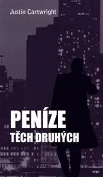 Peníze těch druhých - Justin Cartwright