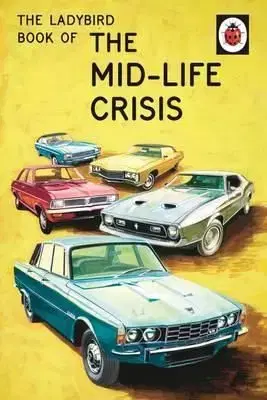 Ladybird Book of the Mid-Life Crisis - Jason Hazeley, Joel Morris
