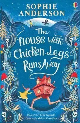 The House with Chicken Legs Runs Away - Sophie Anderson