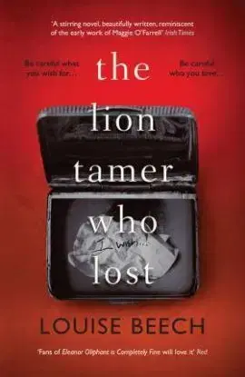 The Lion Tamer Who Lost - Louise Beech