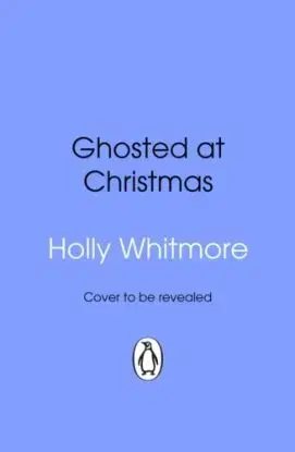 Ghosted at Christmas - Holly Whitmore