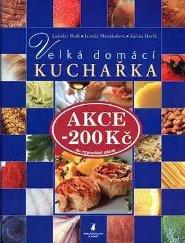 Velká domácí kuchařka - Ladislav Nodl, Jarmila Mandžuková, Karina Havlů