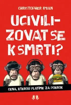 Ucivilizovat se k smrti? - Christopher Ryan