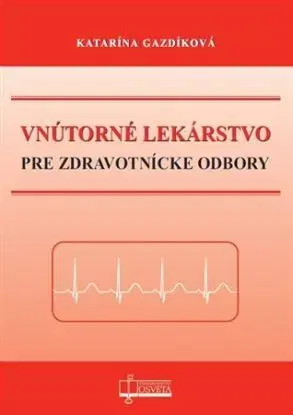 Vnútorné lekárstvo pre zdravotnícke odbory - Katarína Gazdíková