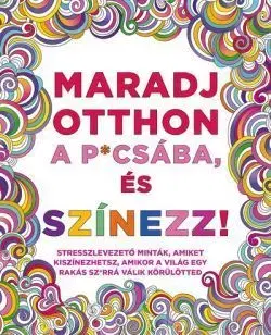 Maradj otthon a p*csába, és színezz!