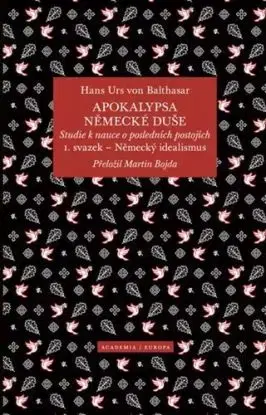 Apokalypsa německé duše 1: Německý idealismus - Hans Urs von Balthasar