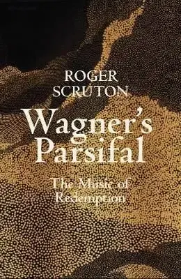 Wagners Parsifal - Allen Lane, Roger Scruton