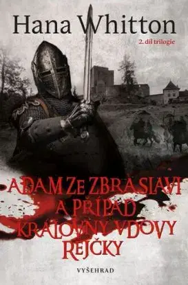 Adam ze Zbraslavi a případ královny vdovy Rejčky - Hana Whitton, Michal Houba