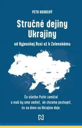 Stručné dejiny Ukrajiny od Kyjevskej Rusi až k Zelenskému - Petr Koubský