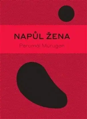 Napůl žena - Perumal Murugan
