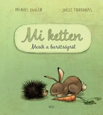 Mi ketten - Mesék a barátságról - Michael Engler