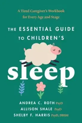 The Essential Guide to Children's Sleep - Allison Shale, Shelby F. Harris, Andrea C. Roth