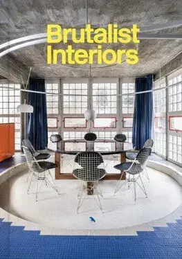 Brutalist Interiors - Blake Gopnik