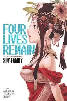 Four Lives Remain: Tatsuya Endo Before Spy x Family - Tatsuya Endo, Tatsuya Endo