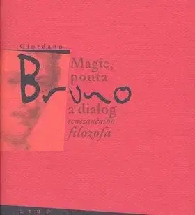 Magie, pouta a dialog renesančního filosofa - Bruno Giordano