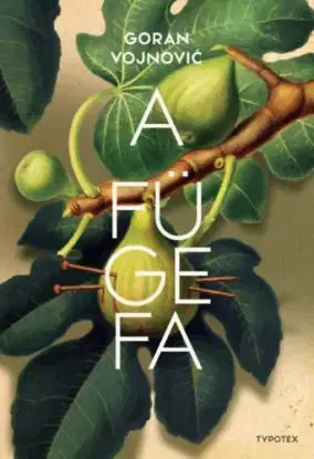 A fügefa - Goran Vojnovič