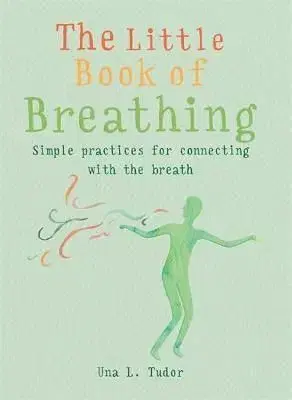 The Little Book of Breathing - Una L. Tudor