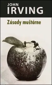 Zásady muštárne - John Irving