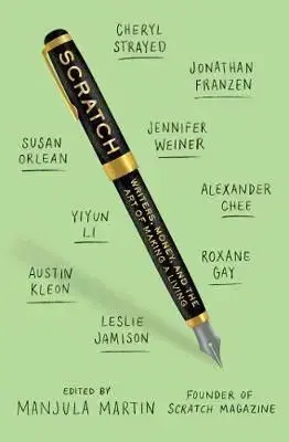 Scratch - Writers, Money, and the Art of Making a Living - Martin Manjula