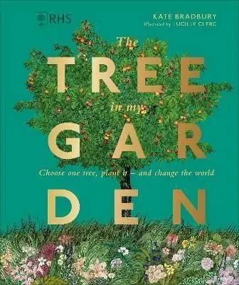 RHS The Tree in My Garden - Kate Bradbury, Clerc Lucille