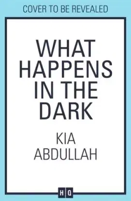 What Happens in the Dark - Kia Abdullah