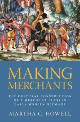Making Merchants - Martha C. Howell