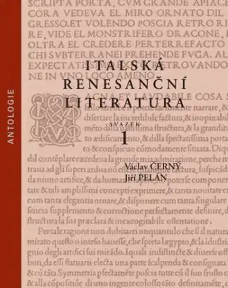 Italská renesanční literatura - svazek 1 - Jiří Pelán, Václav Černý