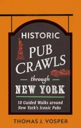 Historic Pub Crawls Through New York - Thomas J. Vosper