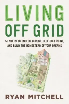 Living Off Grid - Ryan Mitchell