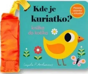 Kde je kuriatko? Knižka do kočíka - Ingela P. Arrhenius