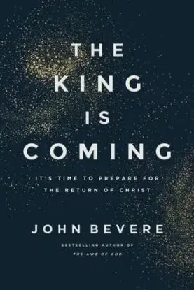 The King Is Coming - John Bevere