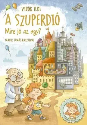 A szuperdió - Mire jó az agy? - Ildi Vibók