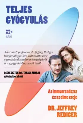 Teljes gyógyulás - Az immunrendszer és az elme ereje - dr. Jeffrey Rediger