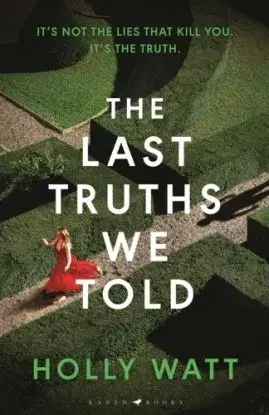 The Last Truths We Told - Holly Watt
