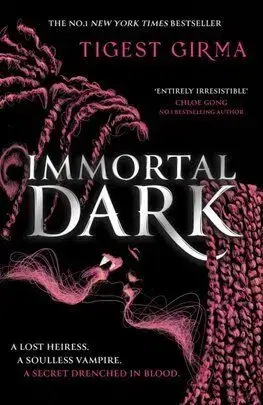 Immortal Dark Trilogy 1: Immortal Dark - Tigest Girma