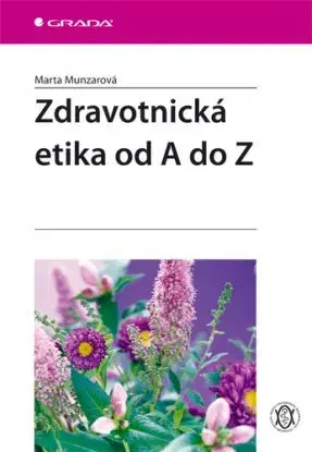 Zdravotnická etika od A do Z - Marta Munzarová