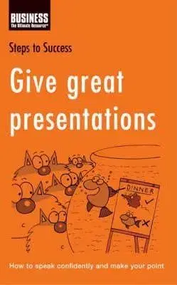 Give Great Presentations (Steps To Success)