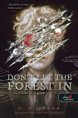 Don't Let the Forest In - Ne engedd be az erdőt! - C.G. Drews