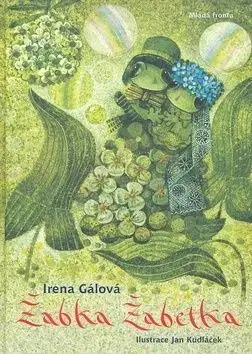 Žabka žabetka - Irena Gálová, Jan Kudláček