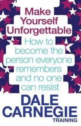 Make Yourself Unforgettable - Dale Carnegie