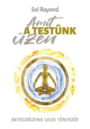 Amit a testünk üzen - Sol Rayond