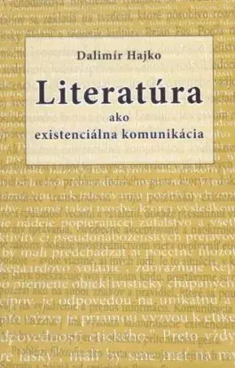 Literatúra ako existenciálna komunikácia - Dalimír Hajko