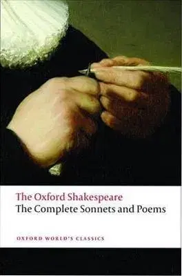 The Oxford Shakespeare: The Complete Sonnets and Poems (Oxford World´s Classics) - William Shakespeare
