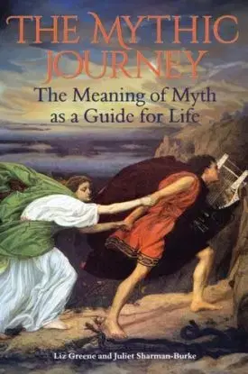 The Mythic Journey - Juliet Sharman-Burke, Liz Greene